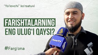 Farishtalarning eng ulugi qaysi  quotYolovchiquot korsatuvi [upl. by Aisyram]