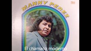 El chamaco moderno Manny Perezwmv [upl. by Anelet]