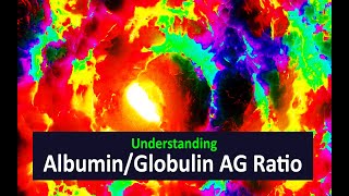 Understanding the Albumin  Globulin AG Ratio [upl. by Autumn]