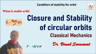 Closure and Stability of circular orbits  E13  Classical mechanics [upl. by Timus]