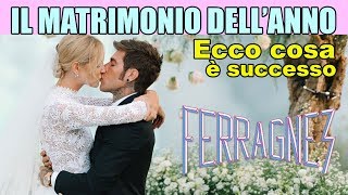 THE FERRAGNEZ IL MATRIMONIO DELL ANNO  Tutto quello che è successo  Matt amp Bise [upl. by Tansey242]