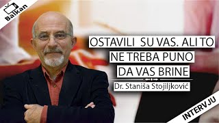 Dr Staniša Stojiljković  OSTAVILI SU VAS ALI TO NE TREBA PUNO DA VAS BRINE [upl. by Alleuqahs]