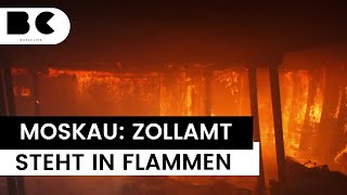 Moskau Zollamt steht in Flammen [upl. by Warfeld]