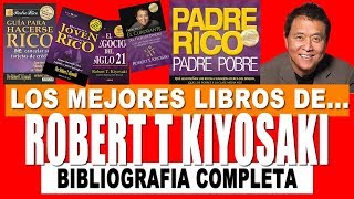 Lista de Libros de Robert Kiyosaki en Español Bibliografía Completa [upl. by Jobina]