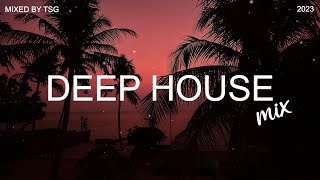 Deep House Mix 2023 Vol1  Mixed By TSG [upl. by Sellma]