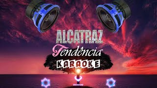 Karaoke lagu Tendência  Voc Alcatraz [upl. by Wichman]