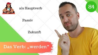 84 Das Verb „werden“  Als Hauptverb im Passiv und für die Zukunft [upl. by Mariquilla]