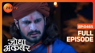 Ep 465  Shariffudin ने अपनी जान पर खेलकर किया Jodha को अगवा  Jodha Akbar  Zee TV [upl. by Malda]