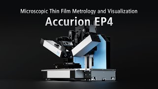 Accurion EP4  Our Latest Generation of Imaging Ellipsometers Combines Ellipsometry and Microscopy [upl. by Zetrac425]