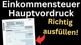 Einkommensteuererklärung 2022 Hauptvordruck richtig ausfüllen Mantelbogen Ausfüllhilfe [upl. by Dib502]