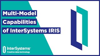 MultiModel Capabilities of InterSystems IRIS [upl. by Eylrac46]