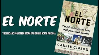 El Norte The Epic and Forgotten Story of Hispanic North America por Carrie Gibson [upl. by Hillegass624]