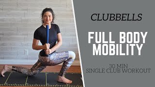 CLUBBELLS  30 Min FULL BODY Mobility Workout with a Single Lightweight Club [upl. by Arev]