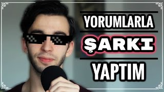 YORUMLARINIZLA ŞARKI YAPTIM ÖZEL VİDEO [upl. by Alletse]