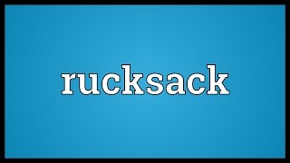 Rucksack Meaning [upl. by Abrahamsen]