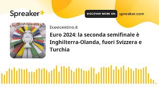 Euro 2024 la seconda semifinale è InghilterraOlanda fuori Svizzera e Turchia [upl. by Ennaisoj]