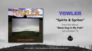 Yowler  Spirits amp Sprites Official Audio [upl. by Greenebaum]