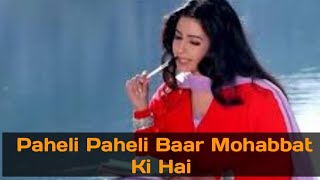 Paheli Paheli Baar Mohabbat Ki Full Song  Sirf Tum  Sanjay Kapoor  Priya Gill [upl. by Schecter800]