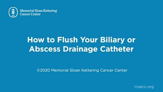 How to Flush Your Biliary or Abscess Drainage Catheter  Memorial Sloan Kettering [upl. by Micheline]