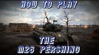 How to Play the M26 Pershing  War Thunder [upl. by Galateah]