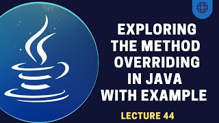 Method Overriding in Java  Lecture 44 [upl. by Livvi]