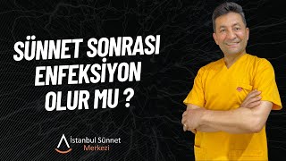 Sünnet Sonrası Enfeksiyon Olur mu  Olursa belirtileri nelerdir [upl. by Aivatnwahs]