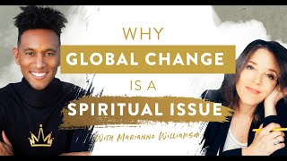 Why Global Change is a Spiritual Issue with Marianne Williamson [upl. by Galan]