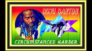 BUJU BANTON  CIRCUMSTANCES HARDER RISE REMIX [upl. by Annoda313]