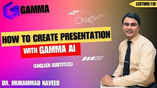 How to Design Presentations with Gamma AI  Create PPT Using AI  Lecture 116  Dr Muhammad Naveed [upl. by Ikiv]