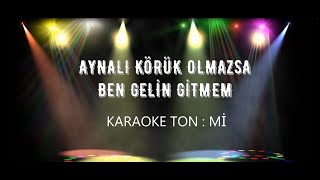 AYNALI KÖRÜK OLMAZSA BEN GELİN GİTMEM  KARAOKE [upl. by Sivram715]