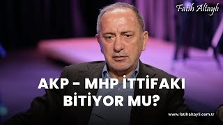 Fatih Altaylı yorumluyor AKP  MHP ittifakı bitiyor mu [upl. by Camroc887]