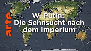 W Putin Die Sehnsucht nach dem Imperium  Mit offenen Karten  ARTE [upl. by Loziram]