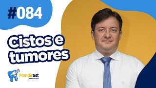 🎙MANDICAST ODONTOLOGIA 84  Cistos e Tumores Odontogênicos [upl. by Hollis583]