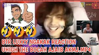 BTR LUXXY REACT AKMJMP4 UHIGH THE BOCAH AJAIB  NGAKAK SAMPE SAKIT PERUT 🤣🤣🤣 [upl. by Damal]