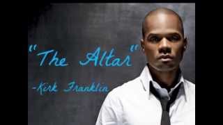 The Altar Kirk Franklin Lyrics [upl. by Hpesoy40]