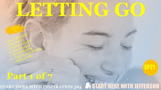 Letting Go Part 1 of 7 Inspiration 365 EP 21 [upl. by Hillell]