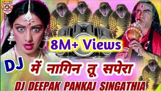 Mai Nagin Tu Sapera  Hindi Old Song  DJ Remix By Deepak Pankaj Singathia Fazilka [upl. by Feinleib]