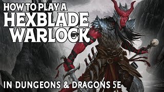 How to Play a Hexblade Warlock in Dungeons and Dragons 5e [upl. by Slrahc815]