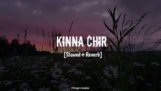 Kinna Chir🌸🍁Slowed Reverb Song✨kinnachir lofisong poojascreation0809 [upl. by Wendel207]