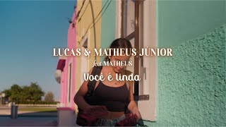 Lucas amp Matheus Júnior Ft Matheus  Você é linda Official video [upl. by Dorsman]