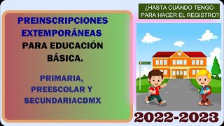 PREINSCRIPCIONES EXTEMPORÁNEAS PREESCOLAR  PRIMARIA Y SECUNDARIA [upl. by Layod]