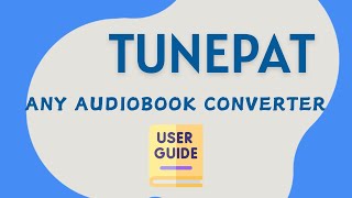 TunePat Any Audiobook Converter User Guide 2024 Updated [upl. by Selegna697]