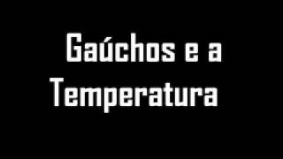 Gaúcho e as Temperaturas  COMPLETO [upl. by Yajiv]