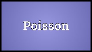 Poisson Meaning [upl. by Yhtnomit]