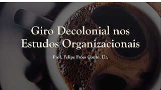 Giro Decolonial nos Estudos Organizacionais Explicado [upl. by Gery]