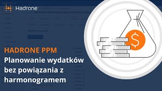 Hadrone PPM Planowanie wydatków bez powiązania z harmonogramem [upl. by Odlanir100]