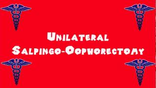 Pronounce Medical Words ― Unilateral Salpingo―Oophorectomy [upl. by Dobb]