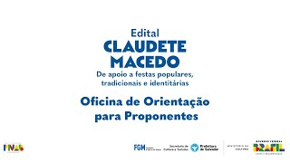 Oficina de Orientação ao Proponente  Edital Claudete Macedo [upl. by Nylrahc909]