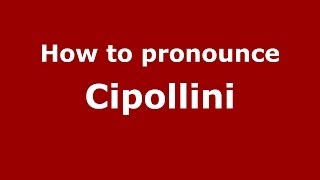 How to pronounce Cipollini ItalianItaly  PronounceNamescom [upl. by Akimad]