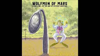 Wolfmen of Mars  Lying Low In the Age of Psychic Warfare Full Album 2023 [upl. by Atteoj]